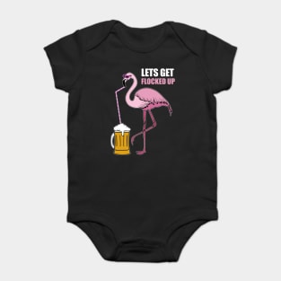 Let's get Flocked up Flamingo drinking beer Baby Bodysuit